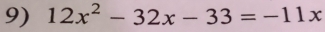 12x^2-32x-33=-11x