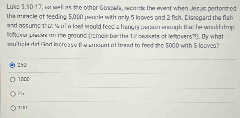Solved: Luke 9:10-17, as well as the other Gospels, records the event ...