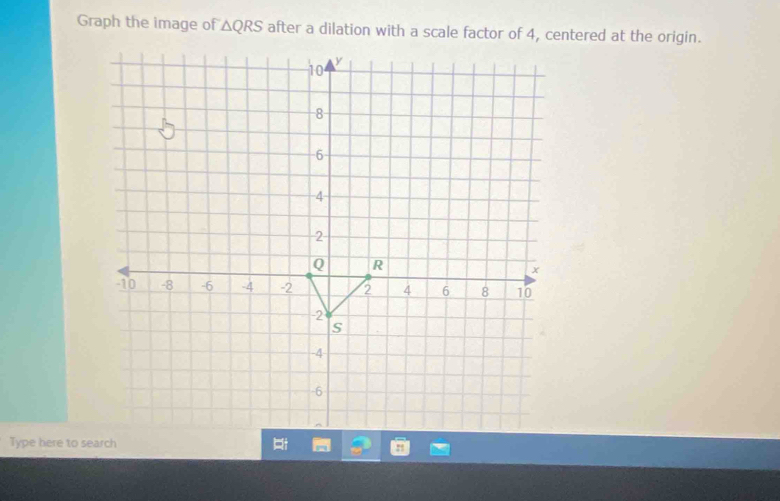 Graph the image of △ QRS
Type here to search