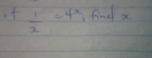 if 1/x =4x find a