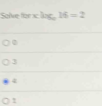 Solve for x : log 16=2
0
3
4