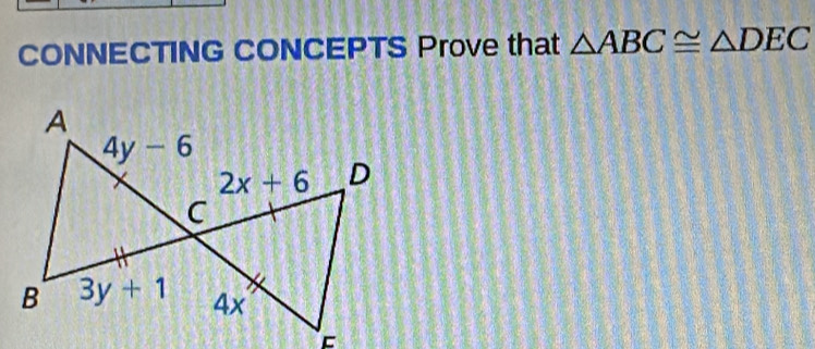 CONNECTING CONCEPTS Prove that △ ABC≌ △ DEC