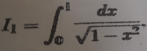 I_1=∈t _0^(1frac dx)sqrt(1-x^2).