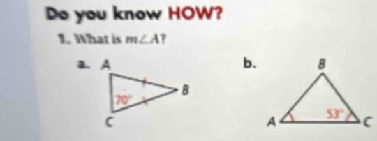 Do you know HOW?
1. What is m∠ A 7
b.