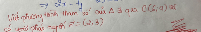 2x-7y
Viat phulong tn tham`só' aa A di qua C(6,4) ua 
có vecto phap tuyen vector n=(2,3)