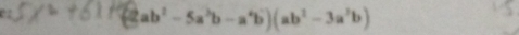 (2ab^2-5a^3b-a^4b)(ab^2-3a^2b)