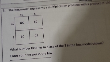 The box model represents a multiplication problem with a product of 199
What number belongs in place of the ? in the box model shown? 
Enter your answer in the box.