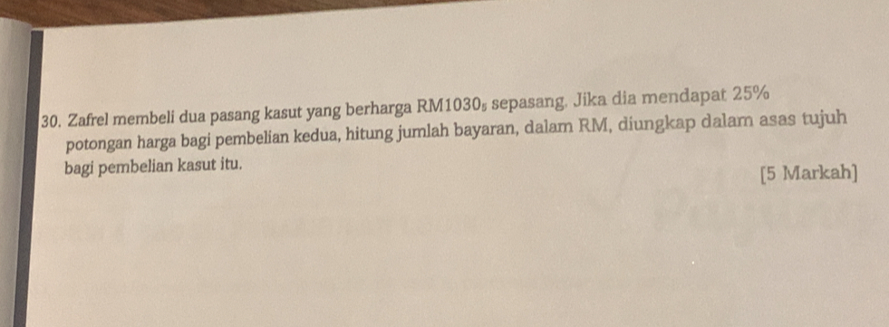 Zafrel membeli dua pasang kasut yang berharga RM1030₅ sepasang, Jika dia mendapat 25%
potongan harga bagi pembelian kedua, hitung jumlah bayaran, dalam RM, diungkap dalam asas tujuh 
bagi pembelian kasut itu. 
[5 Markah]