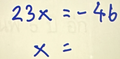 23x=-46
x=