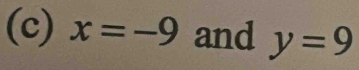 x=-9 and y=9