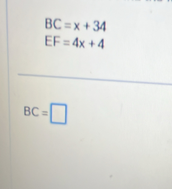 BC=x+34
EF=4x+4
BC=□