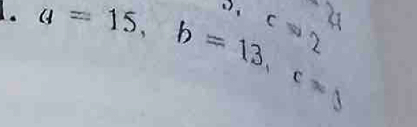 a=15, b=13, cw
c=