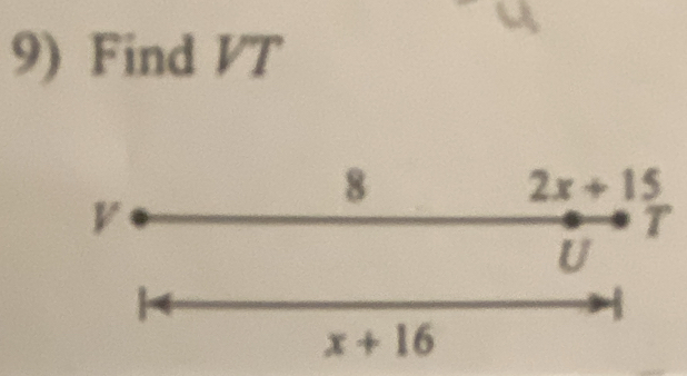 Find VT
8
2x+15
V
T
U
x+16