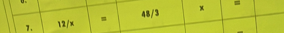 12/x - 48/ 3 x
=