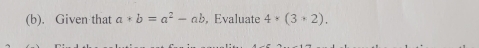 Given that a*b=a^2-ab , Evaluate 4· (3· 2).