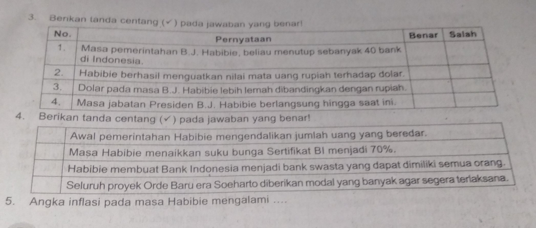 Berikan tand 
5. Angka inflasi pada masa Habibie mengalami ....