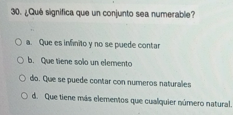 Resuelto:¿Qué significa que un conjunto sea numerable? a. Que es ...