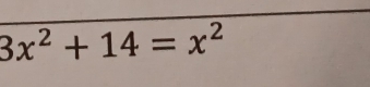 3x^2+14=x^2