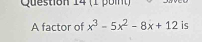 A factor of x^3-5x^2-8x+12 is