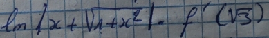 ln |x+sqrt(1+x^2)|· f'(sqrt(3))