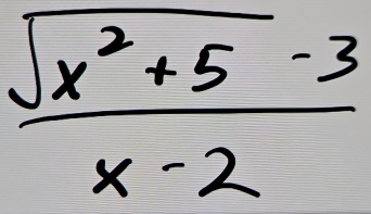  (sqrt(x^2+5)-3)/x-2 