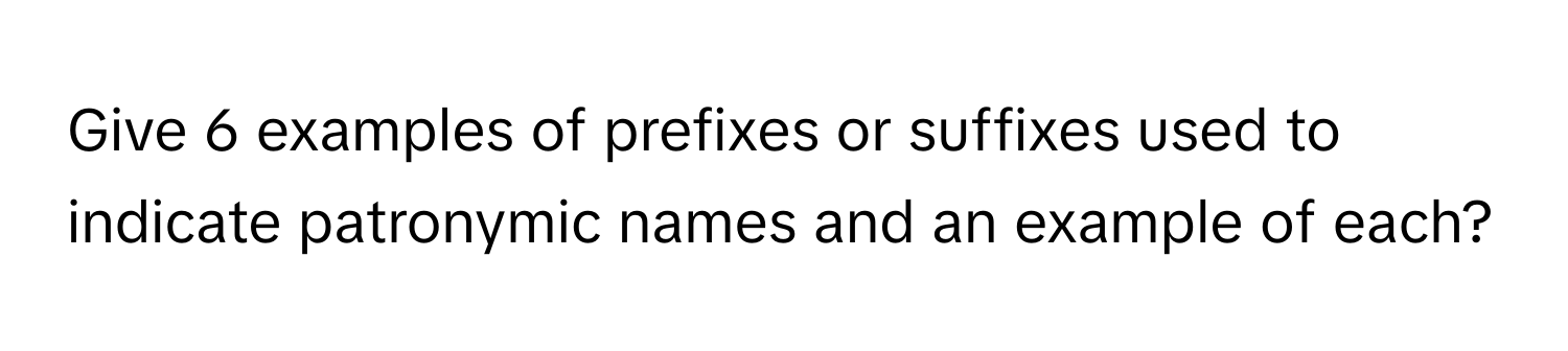 Solved: Give 6 examples of prefixes or suffixes used to indicate ...