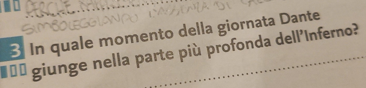 In quale momento della giornata Dante 
I =* giunge nella parte più profonda dell'Inferno?