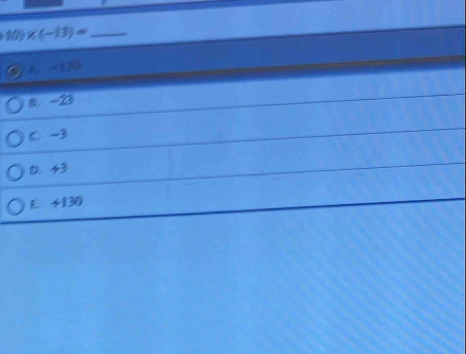 * (-13)=
A. −139
8. -23
C. -3
D. 43
E +130