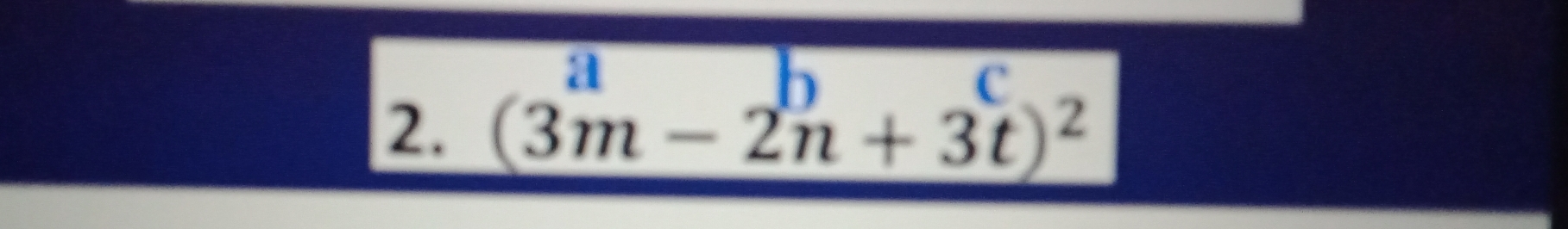 a
h
C 
2. (3m-2n+3t)^2