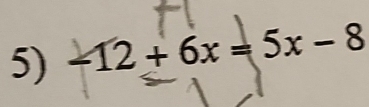 -12+6x=5x-8