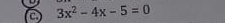 a 3x^2-4x-5=0