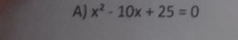 x^2-10x+25=0