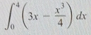 ∈t _0^(4(3x-frac x^3)4)dx