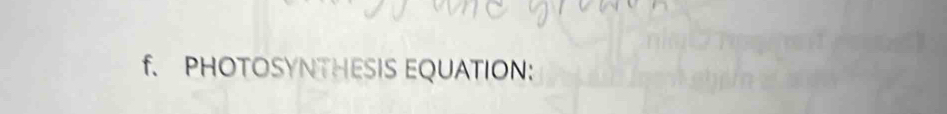 PHOTOSYNTHESIS EQUATION: