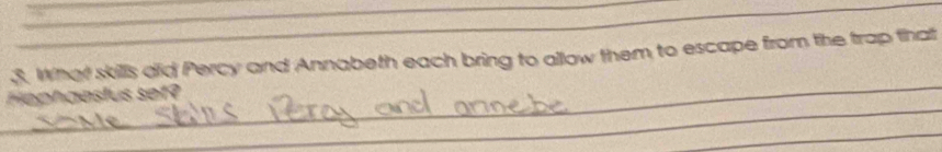 What skills did Percy and Annabeth each bring to allow them to escape from the trap that 
_ 
_ 
Hephaestus set? 
_
