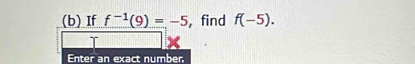 If f^(-1)(9)=-5 , find f(-5). 
Enter an exact number