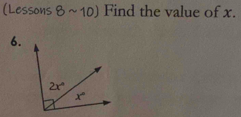 (Lessons 8sim 10) Find the value of x.
6.