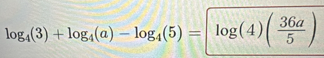 log _4(3)+log _4(a)-log _4(5)=log (4)( 36a/5 )