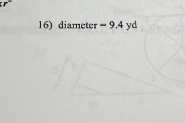 cr^2 
16) diameter =9.4 yd