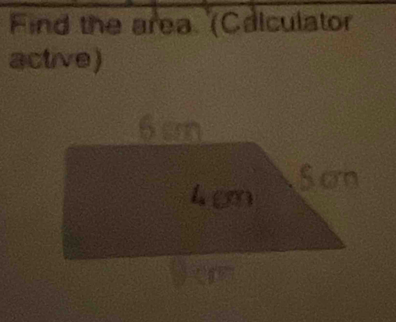 Find the area (Calculator 
active)