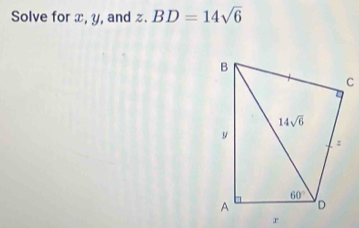 Solve for x, y, and z. BD=14sqrt(6)