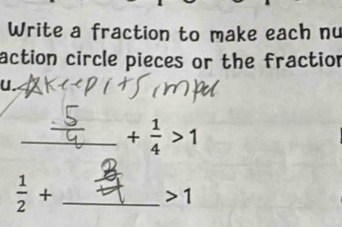 Write a fraction to make each nu 
action circle pieces or the fraction 
U. 
_+ 
_  1/2 + 1