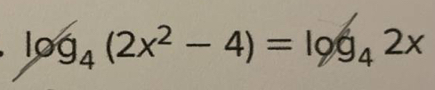 log _4(2x^2-4)=log _42x