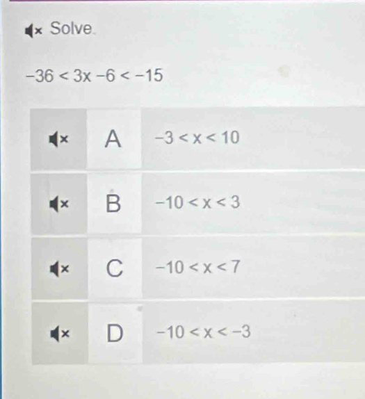 Solve
-36<3x-6<-15