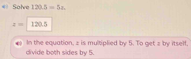 Solve 120.5=5z. z=120.5 In the equation, z is multiplied by 5. To get z ...