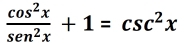  cos^2x/sen^2x +1=csc^2x