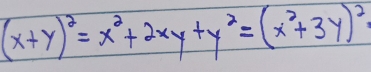 (x+y)^2=x^2+2xy+y^2=(x^2+3y)^2