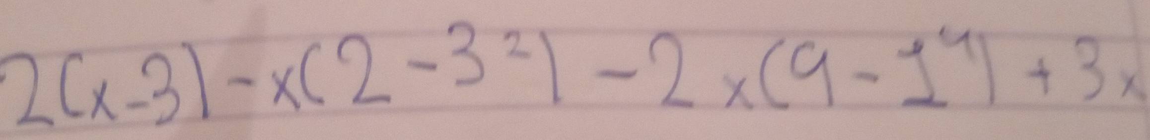 2(x-3)-x(2-3^2)-2x(9-1^4)+3x