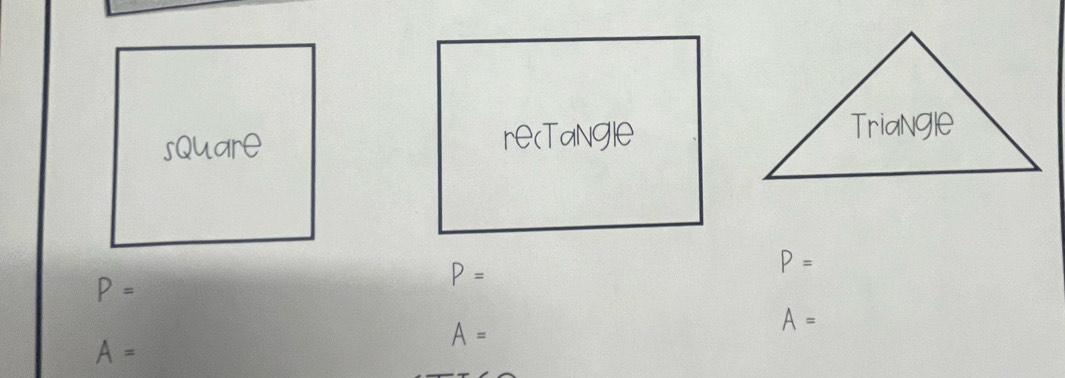 square recTangle
P=
P=
P=
A=
A=
A=