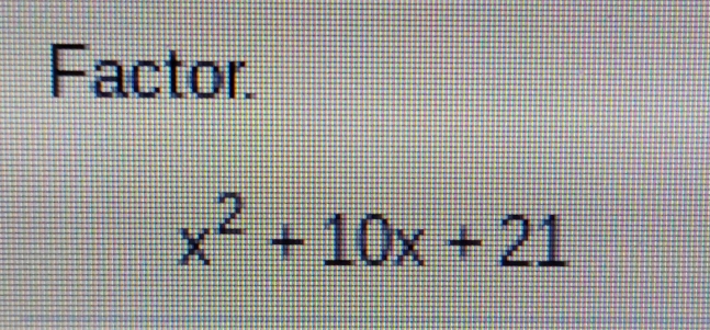 Factor.
x^2+10x+21